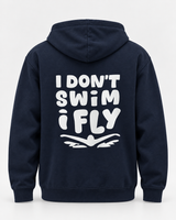 Swim Hoodie - I Don’t Swim I Fly