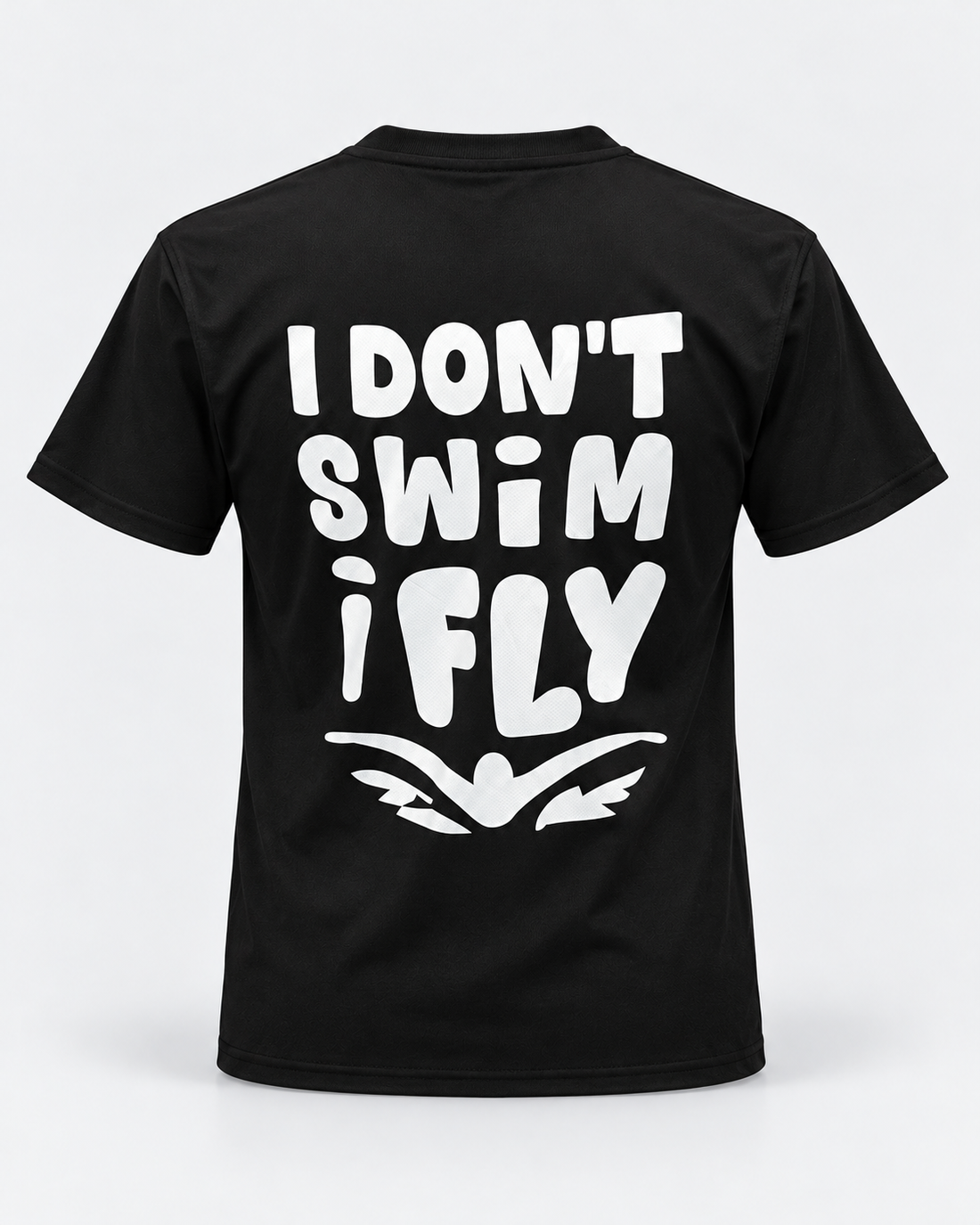 Swim T Shirt - I Don’t Swim I Fly T Shirt Black staged back view